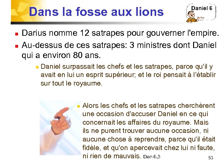 Dans la fosse aux lions n n Daniel 6 Darius nomme 12 satrapes pour