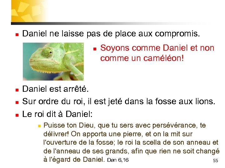 n Daniel ne laisse pas de place aux compromis. n n Soyons comme Daniel