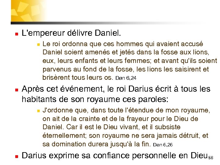n L'empereur délivre Daniel. n n Après cet événement, le roi Darius écrit à