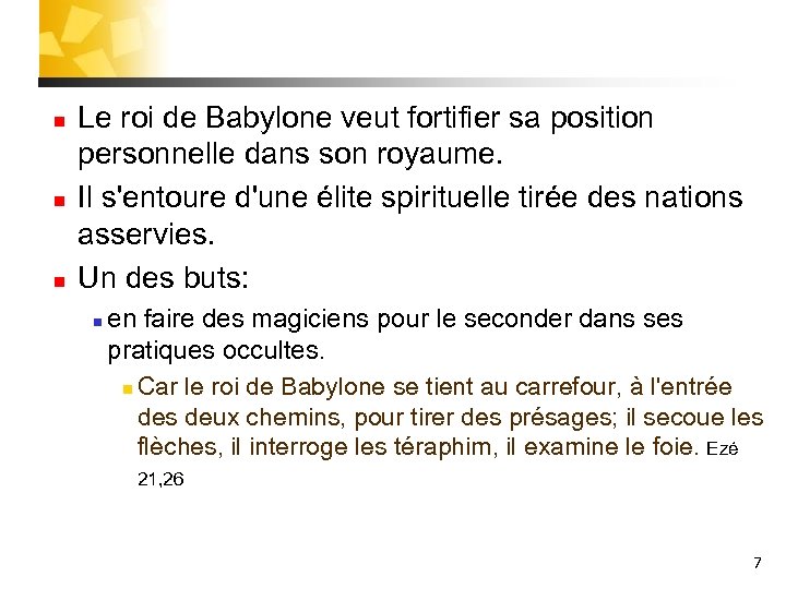 n n n Le roi de Babylone veut fortifier sa position personnelle dans son