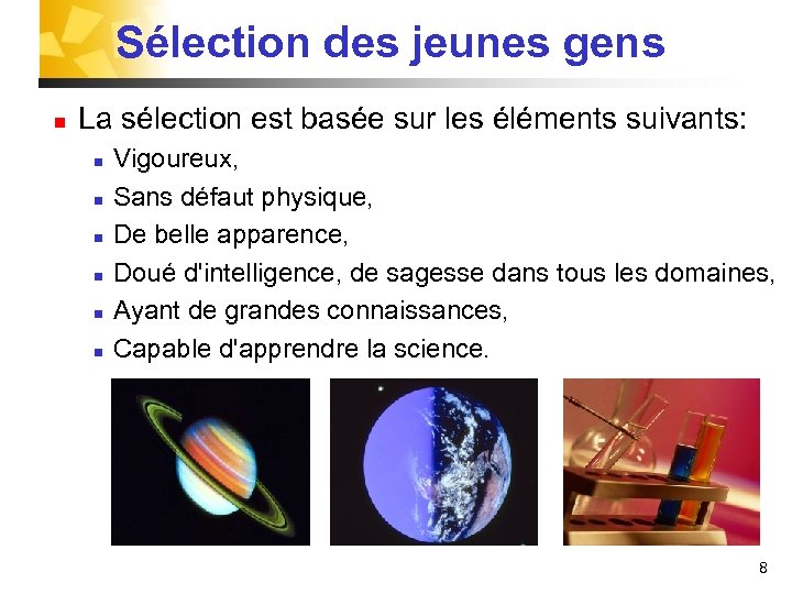 Sélection des jeunes gens n La sélection est basée sur les éléments suivants: n