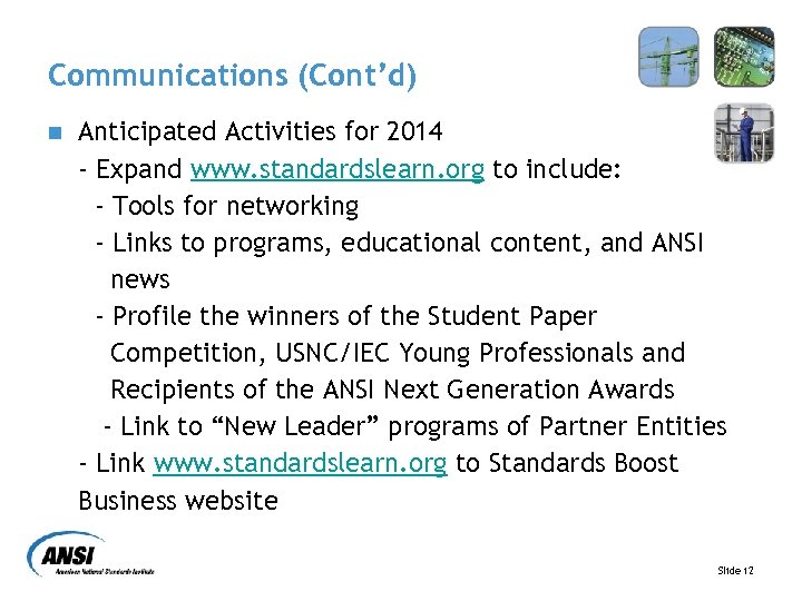 Communications (Cont’d) n Anticipated Activities for 2014 - Expand www. standardslearn. org to include: