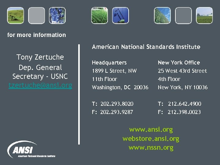 American National Standards Institute Tony Zertuche Dep. General Secretary - USNC tzertuche@ansi. org Headquarters