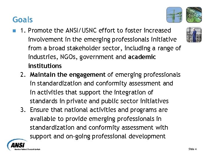 Goals n 1. Promote the ANSI/USNC effort to foster increased involvement in the emerging