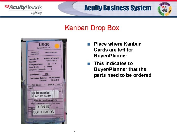 Kanban Drop Box ¢ ¢ 12 Place where Kanban Cards are left for Buyer/Planner