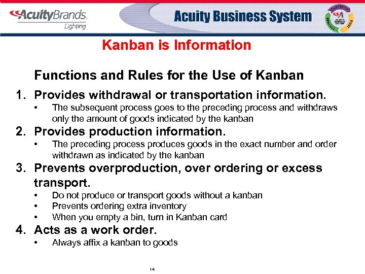 Kanban is Information Functions and Rules for the Use of Kanban 1. Provides withdrawal