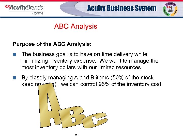 ABC Analysis Purpose of the ABC Analysis: ¢ The business goal is to have