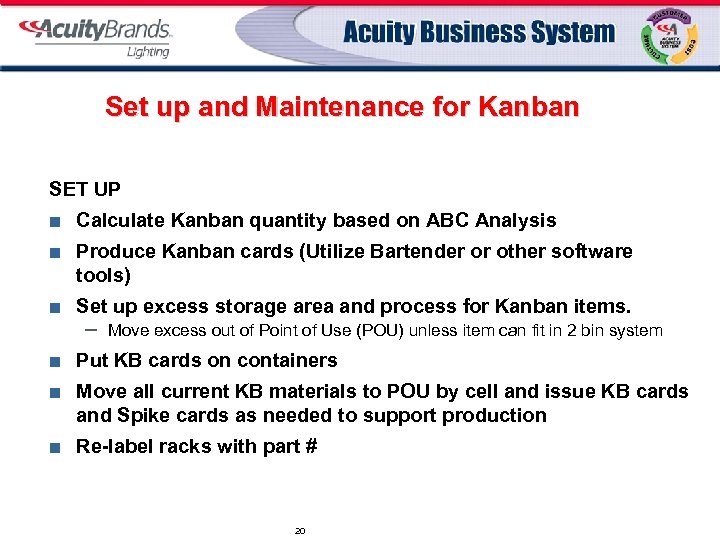 Set up and Maintenance for Kanban SET UP ¢ Calculate Kanban quantity based on