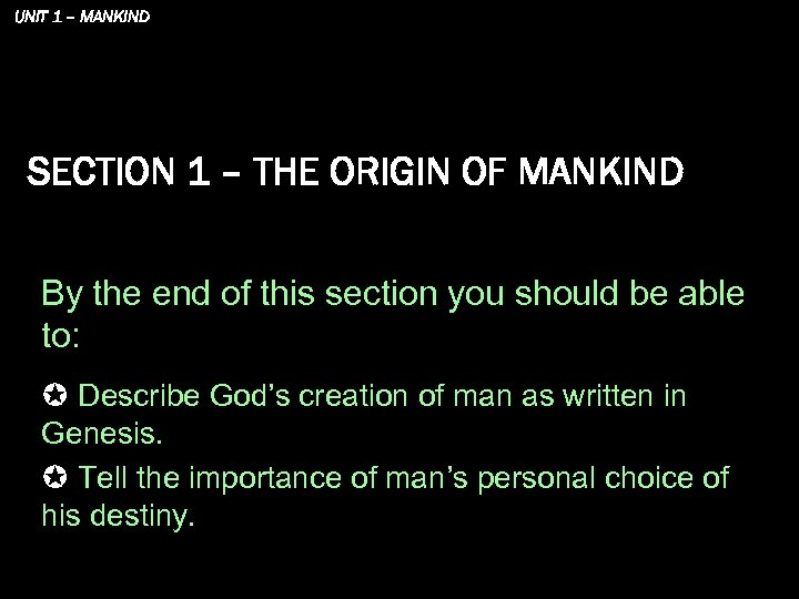 UNIT 1 – MANKIND SECTION 1 – THE ORIGIN OF MANKIND By the end