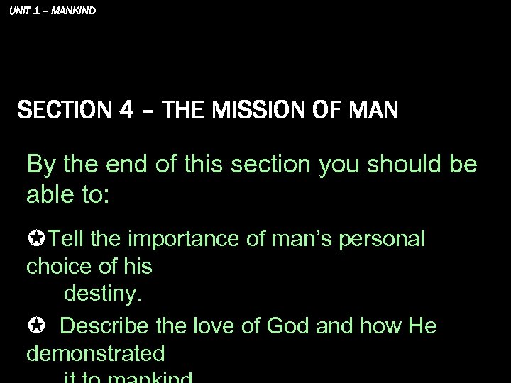 UNIT 1 – MANKIND SECTION 4 – THE MISSION OF MAN By the end