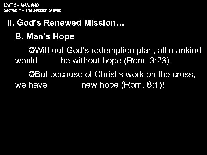UNIT 1 – MANKIND Section 4 – The Mission of Man II. God’s Renewed