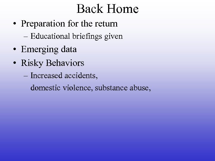 Back Home • Preparation for the return – Educational briefings given • Emerging data