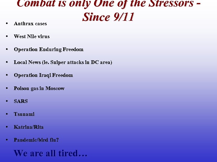  • Combat is only One of the Stressors Since 9/11 Anthrax cases •