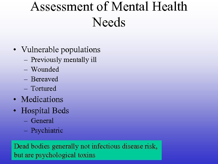 Assessment of Mental Health Needs • Vulnerable populations – – Previously mentally ill Wounded