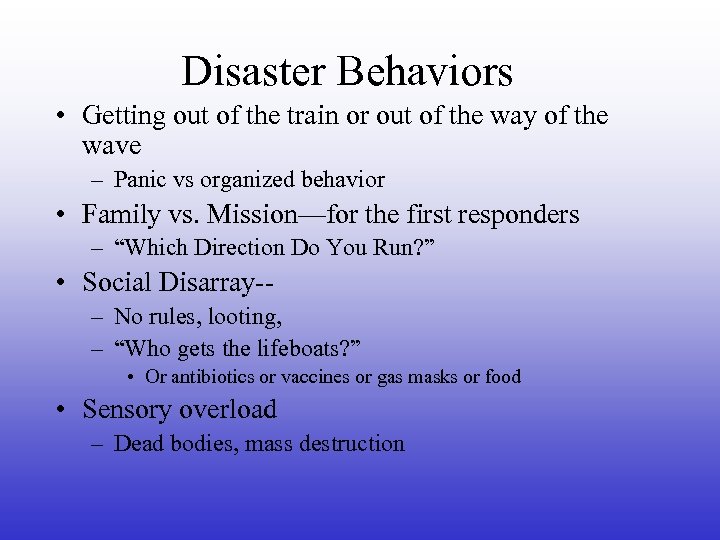 Disaster Behaviors • Getting out of the train or out of the way of