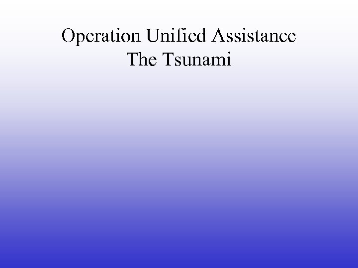 Operation Unified Assistance The Tsunami 