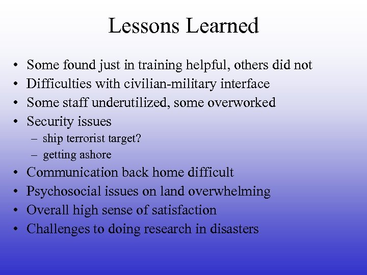 Lessons Learned • • Some found just in training helpful, others did not Difficulties