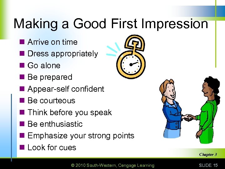 Making a Good First Impression n Arrive on time n Dress appropriately n Go