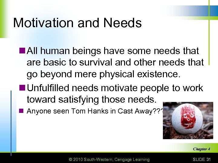 Motivation and Needs n All human beings have some needs that are basic to