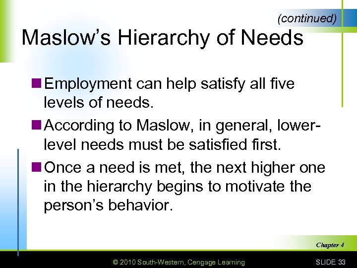 (continued) Maslow’s Hierarchy of Needs n Employment can help satisfy all five levels of