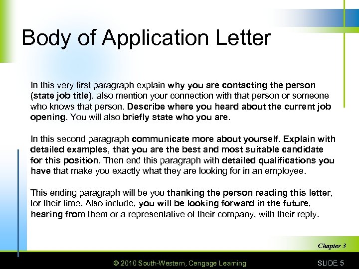Body of Application Letter In this very first paragraph explain why you are contacting