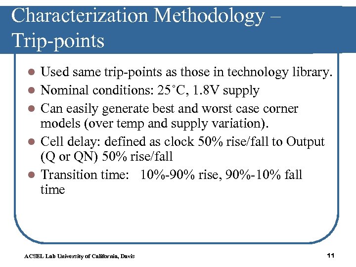 Characterization Methodology – Trip-points l l l Used same trip-points as those in technology