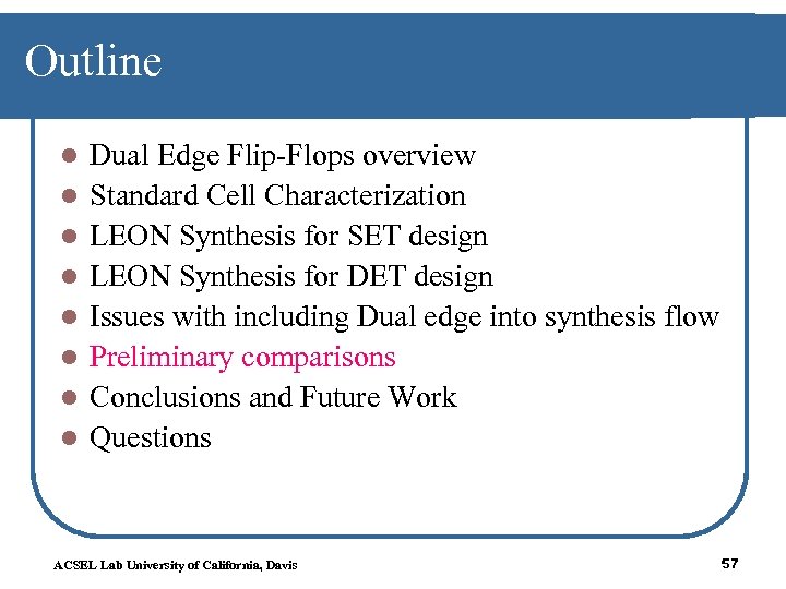 Outline l l l l Dual Edge Flip-Flops overview Standard Cell Characterization LEON Synthesis