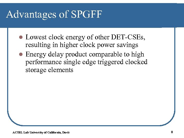 Advantages of SPGFF Lowest clock energy of other DET-CSEs, resulting in higher clock power