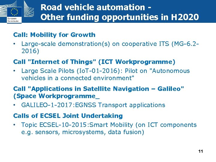 Road vehicle automation Other funding opportunities in H 2020 Call: Mobility for Growth •