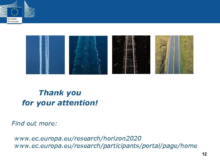 Thank you for your attention! Find out more: www. ec. europa. eu/research/horizon 2020 www.