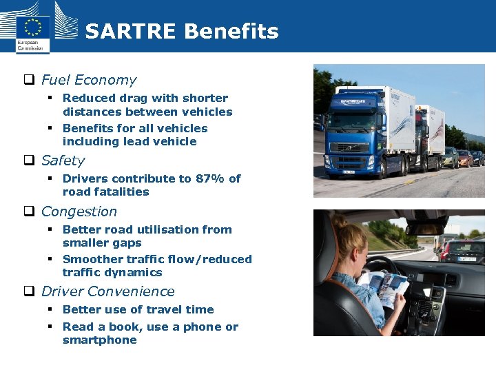 SARTRE Benefits q Fuel Economy § Reduced drag with shorter distances between vehicles §