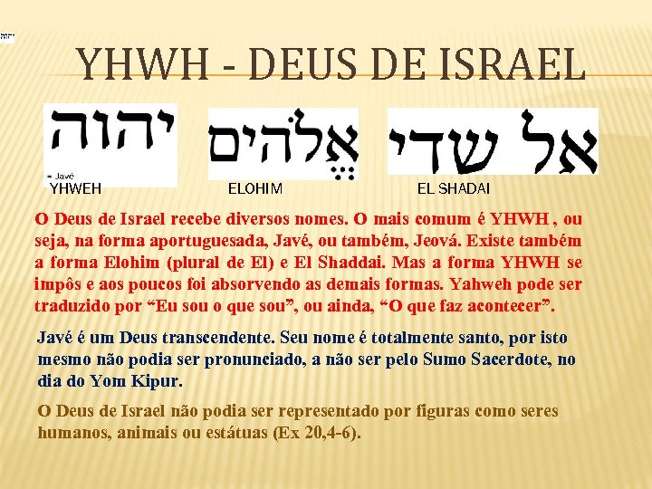 YHWH - DEUS DE ISRAEL YHWEH ELOHIM EL SHADAI O Deus de Israel recebe