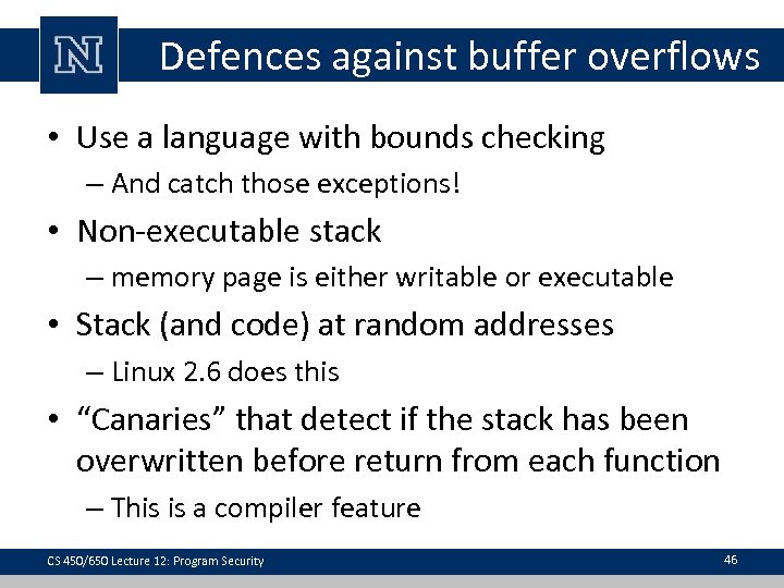 Defences against buffer overflows • Use a language with bounds checking – And catch