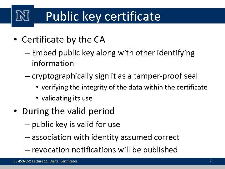 Public key certificate • Certificate by the CA – Embed public key along with