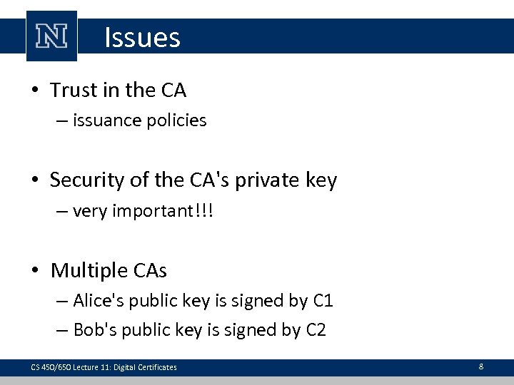 Issues • Trust in the CA – issuance policies • Security of the CA's