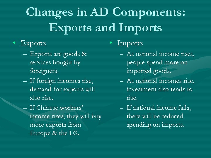 Changes in AD Components: Exports and Imports • Exports – Exports are goods &