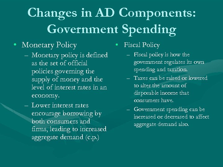 Changes in AD Components: Government Spending • Monetary Policy – Monetary policy is defined