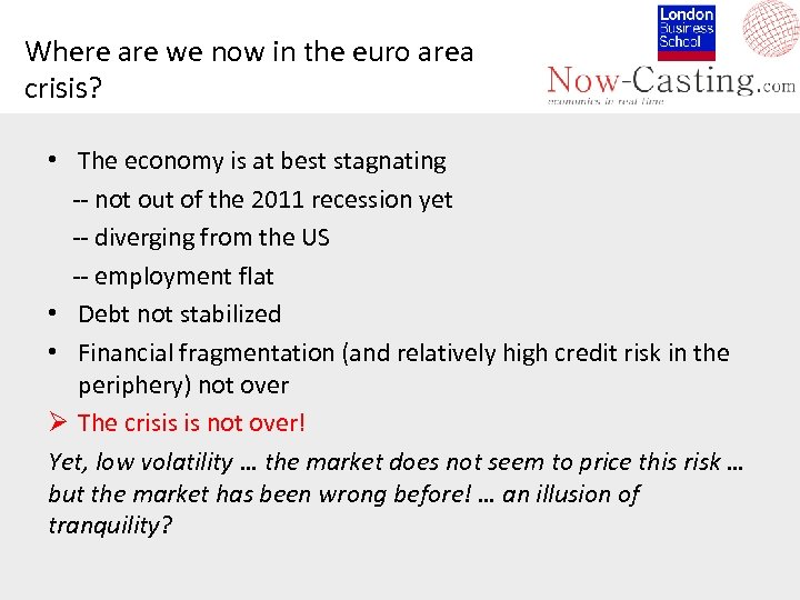 Where are we now in the euro area crisis? • The economy is at