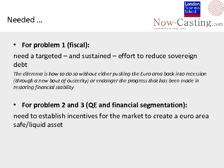 Needed … • For problem 1 (fiscal): need a targeted – and sustained –