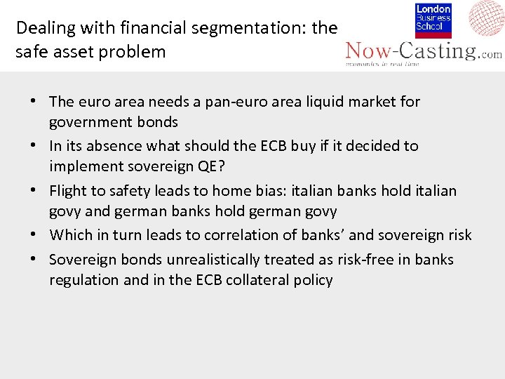 Dealing with financial segmentation: the safe asset problem • The euro area needs a