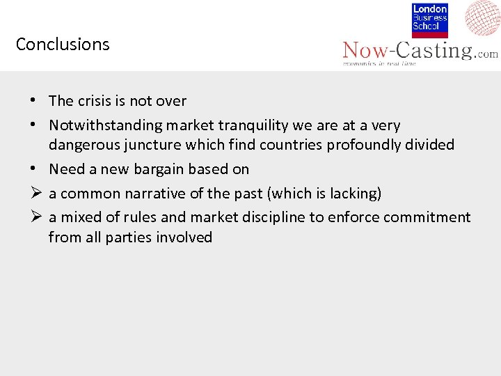 Conclusions • The crisis is not over • Notwithstanding market tranquility we are at