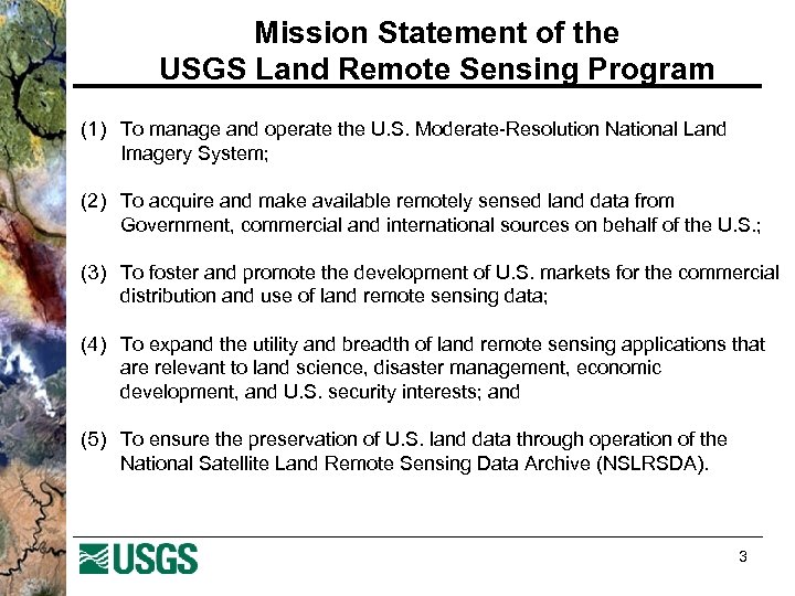 Mission Statement of the USGS Land Remote Sensing Program (1) To manage and operate