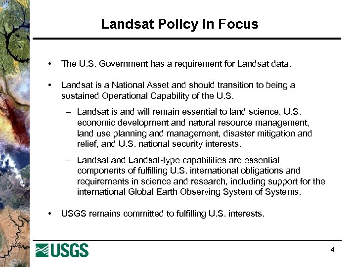 Landsat Policy in Focus • The U. S. Government has a requirement for Landsat