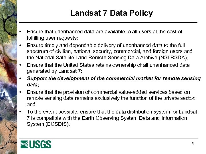 Landsat 7 Data Policy • • • Ensure that unenhanced data are available to