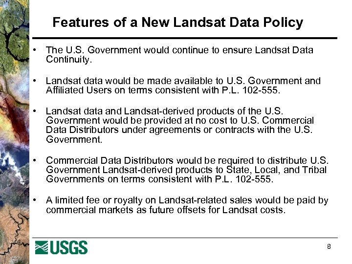 Features of a New Landsat Data Policy • The U. S. Government would continue