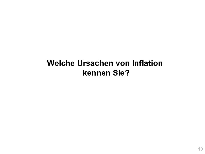 Welche Ursachen von Inflation kennen Sie? 10 