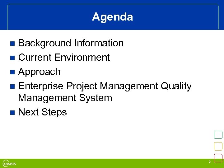 Agenda Background Information n Current Environment n Approach n Enterprise Project Management Quality Management