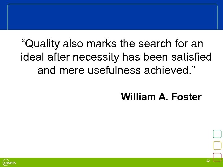 “Quality also marks the search for an ideal after necessity has been satisfied and