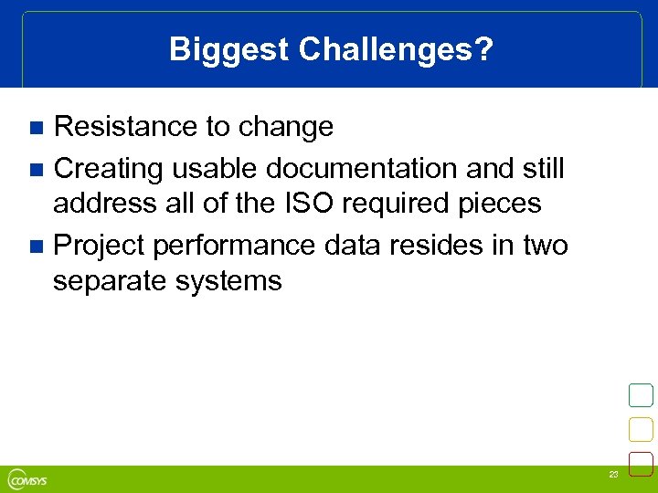 Biggest Challenges? Resistance to change n Creating usable documentation and still address all of