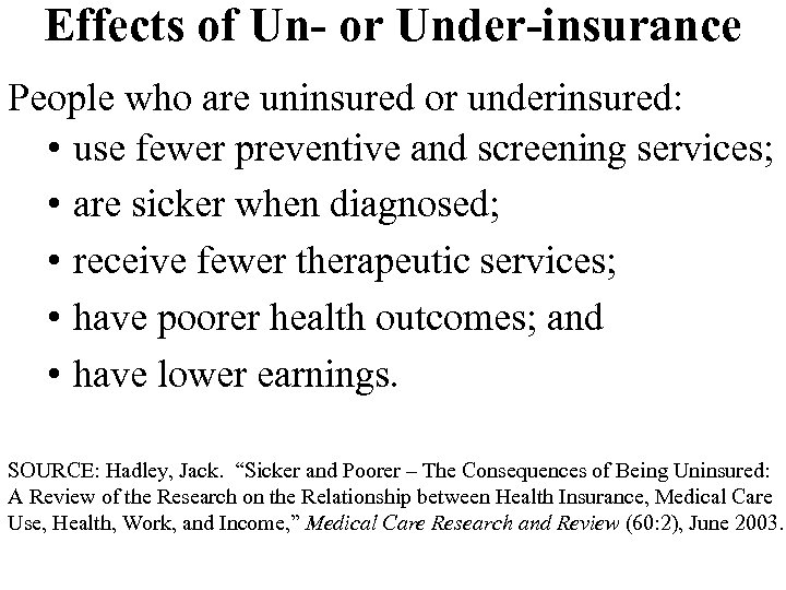 Effects of Un- or Under-insurance People who are uninsured or underinsured: • use fewer